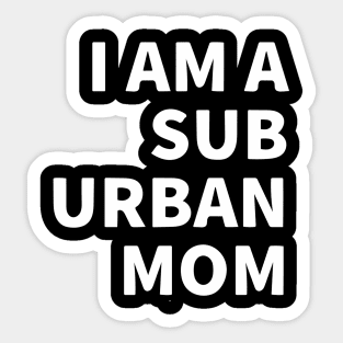 I Am A Suburban Mom Sticker